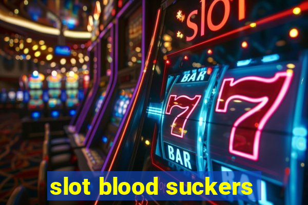 slot blood suckers