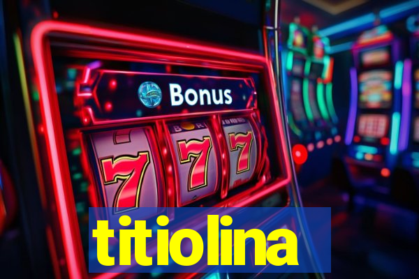 titiolina