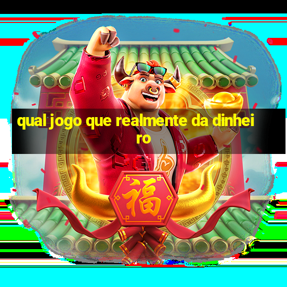 qual jogo que realmente da dinheiro