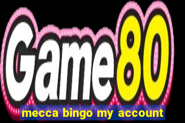 mecca bingo my account