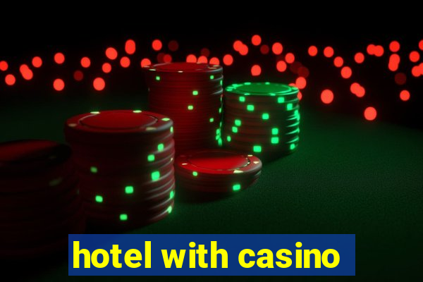 hotel with casino