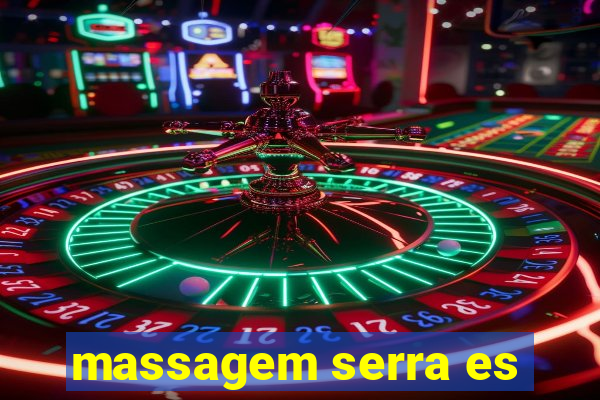 massagem serra es