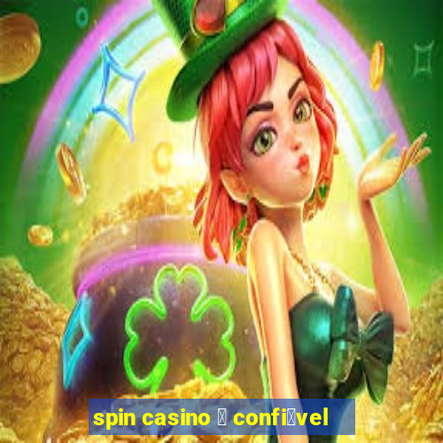 spin casino 茅 confi谩vel