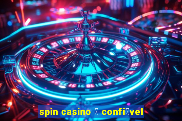 spin casino 茅 confi谩vel