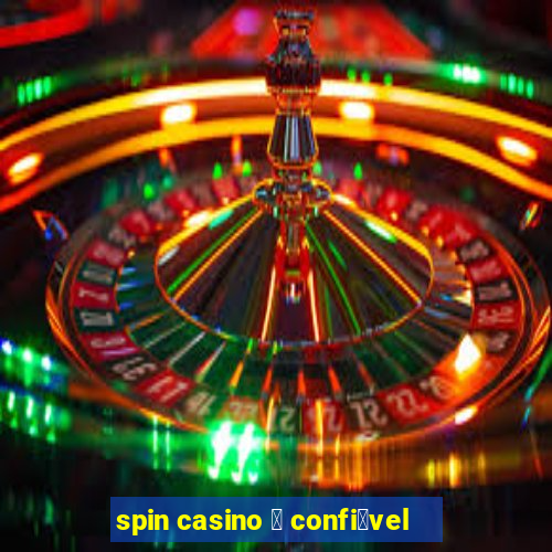 spin casino 茅 confi谩vel