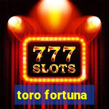 toro fortuna