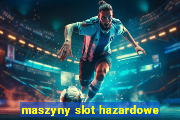 maszyny slot hazardowe