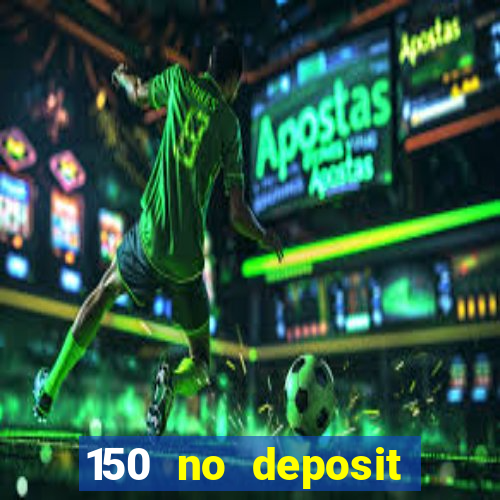 150 no deposit bonus rich casino