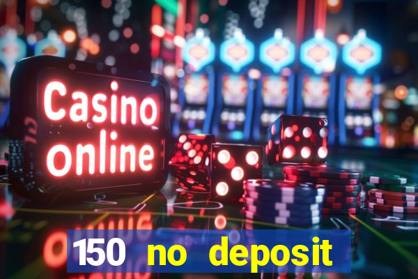 150 no deposit bonus rich casino