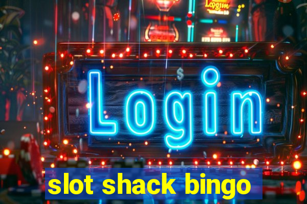 slot shack bingo