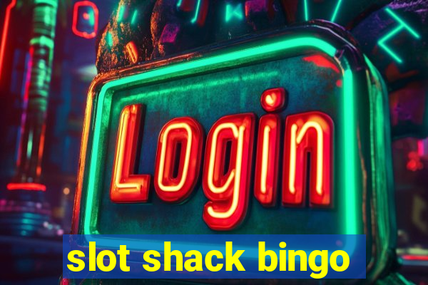 slot shack bingo