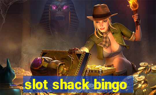 slot shack bingo