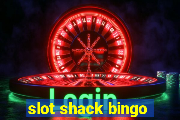 slot shack bingo