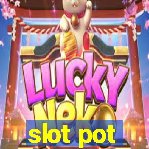 slot pot