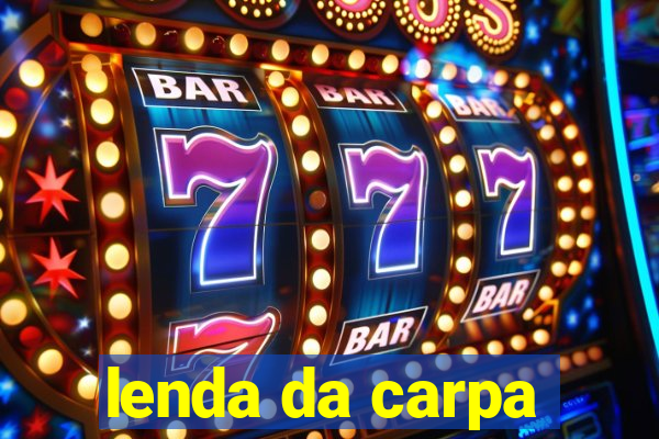 lenda da carpa