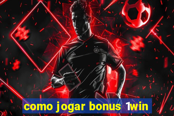 como jogar bonus 1win