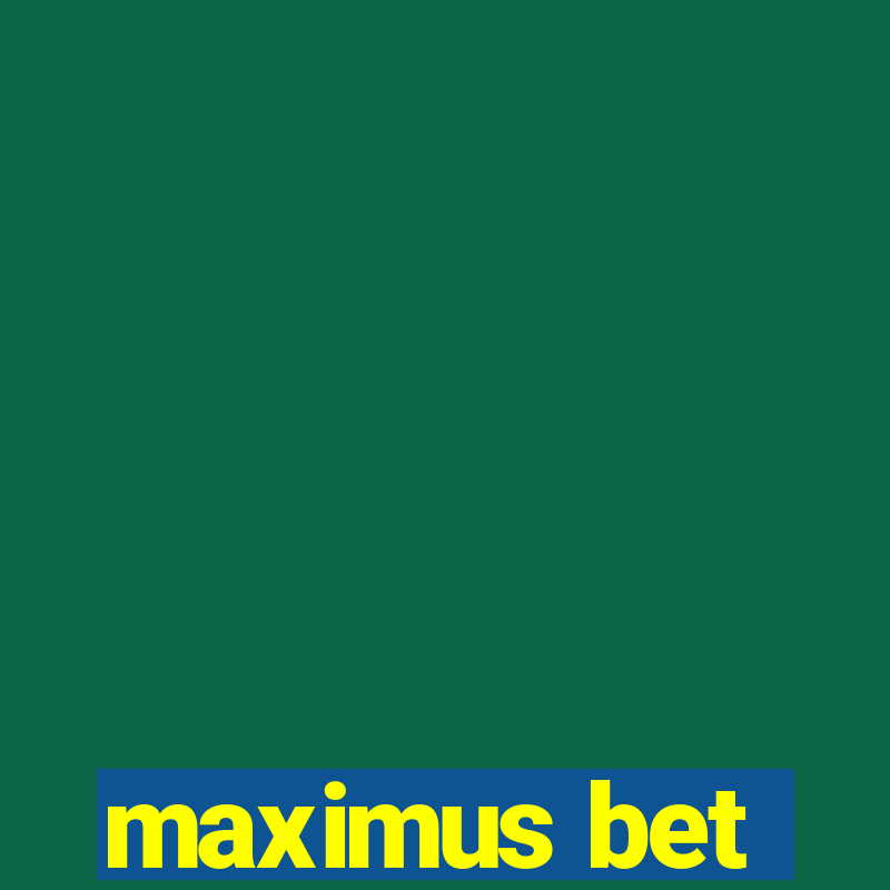 maximus bet