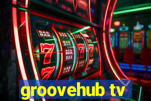 groovehub tv