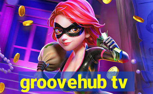 groovehub tv