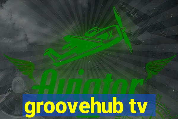 groovehub tv