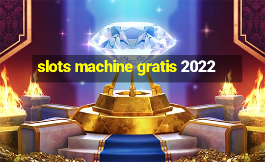 slots machine gratis 2022