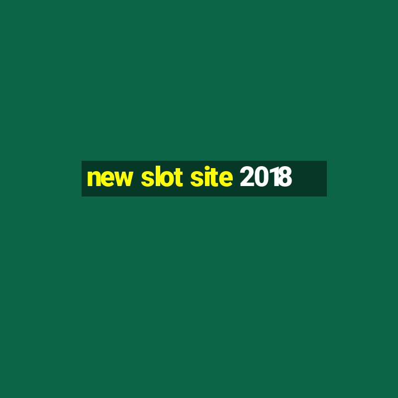 new slot site 2018