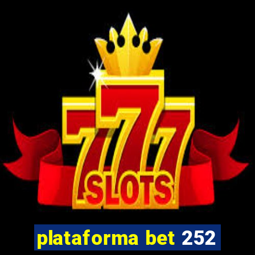 plataforma bet 252