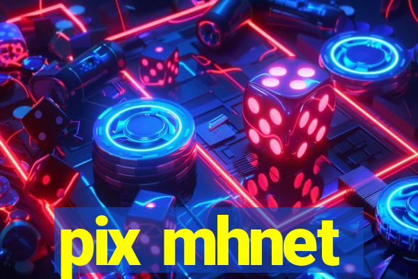 pix mhnet