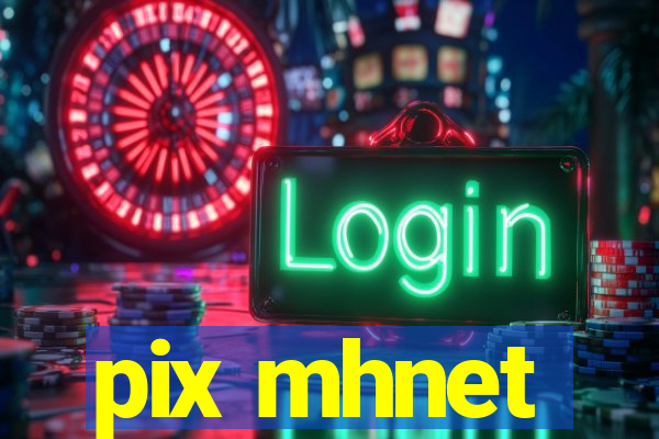 pix mhnet