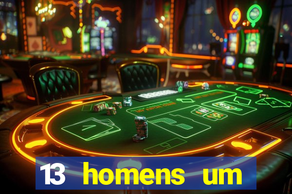 13 homens um segredo imagem de casino