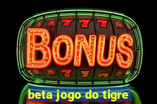 beta jogo do tigre