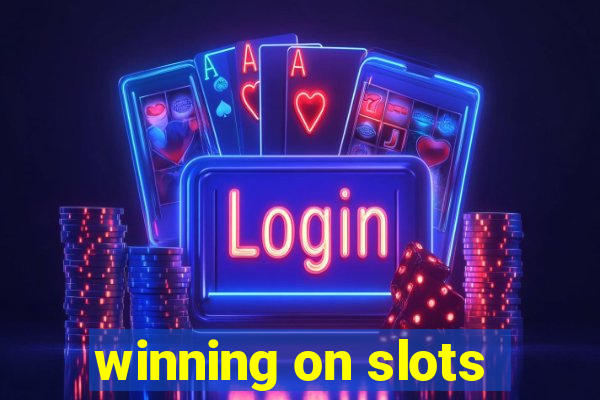 winning on slots