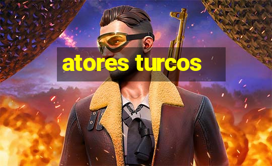 atores turcos