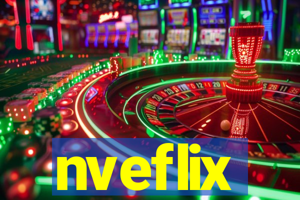 nveflix