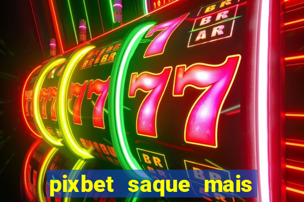 pixbet saque mais rapido do mundo