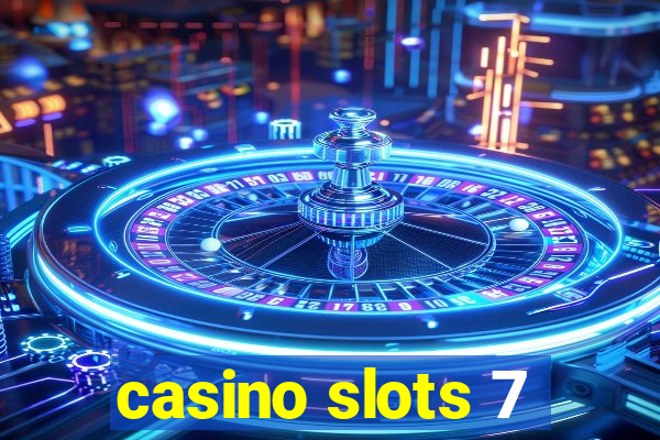 casino slots 7