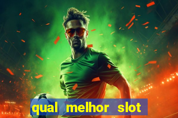 qual melhor slot para ganhar dinheiro