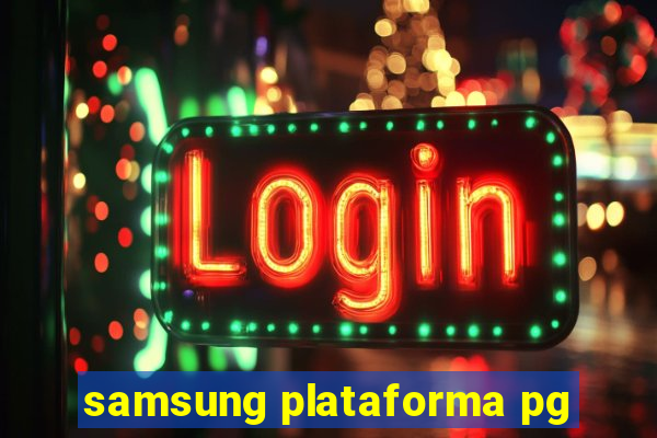 samsung plataforma pg