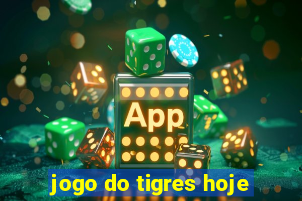 jogo do tigres hoje