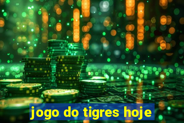 jogo do tigres hoje