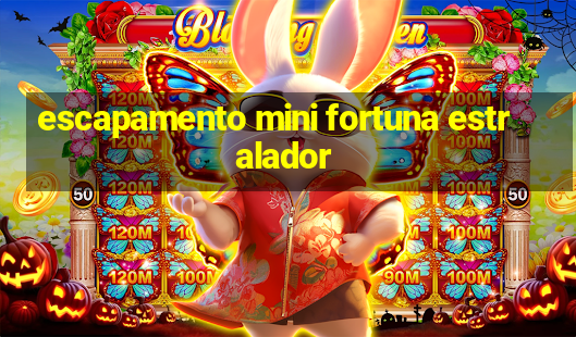 escapamento mini fortuna estralador