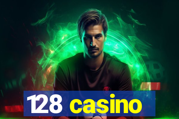 128 casino