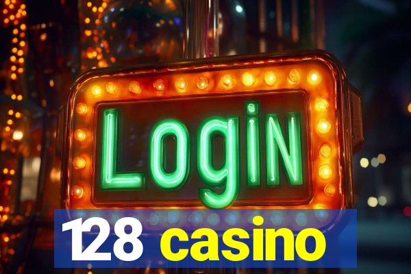 128 casino