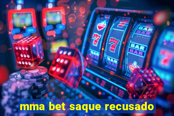 mma bet saque recusado