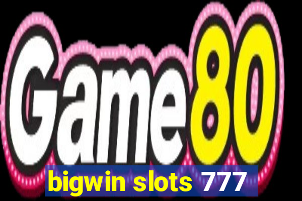 bigwin slots 777