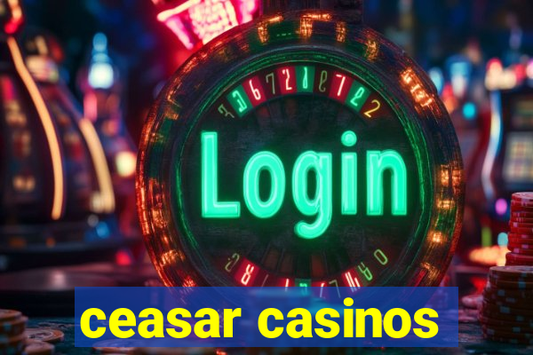 ceasar casinos