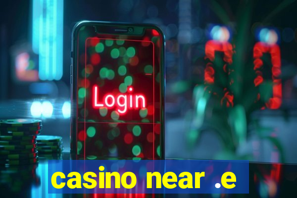 casino near .e