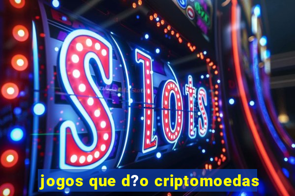 jogos que d?o criptomoedas