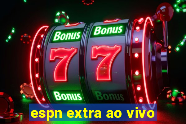 espn extra ao vivo