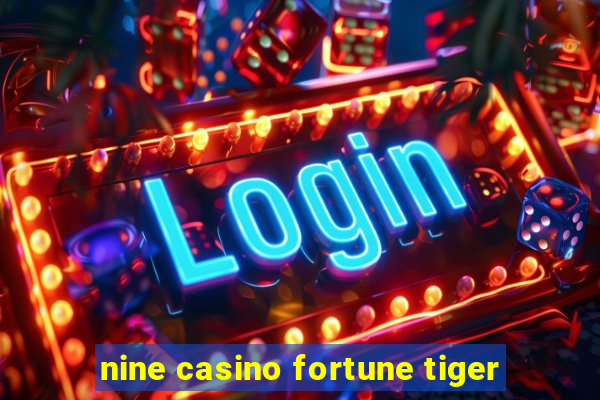 nine casino fortune tiger